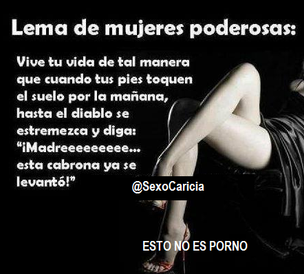 SexoCaricia's tweet photo. El lema de las mujeres poderosas http://t.co/tffeJHlLGe
