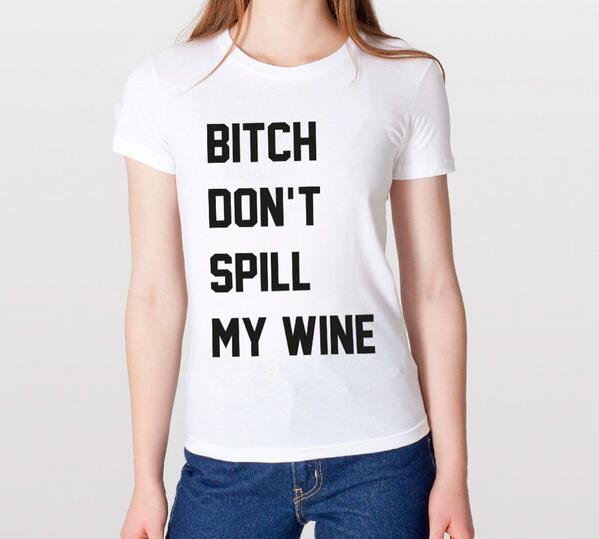 VivereLiberum's tweet image. Gag gift?"B*$ch don't spill my wine" #preciouscommodity #wine #ironictshirt  rapshirtsforwhitepeople.com