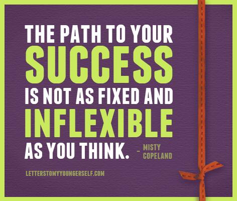 EllynLetters's tweet photo. "The path to your success is not as fixed and inflexible as you think" - Misty Copeland in Letters To My Younger Self http://t.co/C6IVm3IXFy