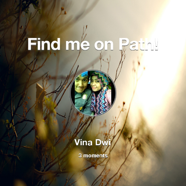 vinaa_dwi's tweet photo. Find me on #Path now! Go to: http://t.co/PhbNd0fE6Z! #thepersonalnetwork http://t.co/gpMek3qRZf