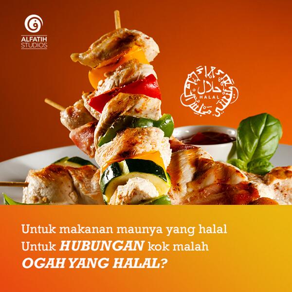 untuk makanan maunya yang halal | untuk hubungan kok malah ogah yang halal?