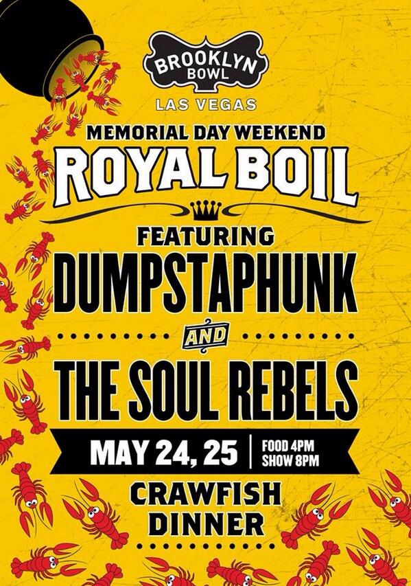 SoulRebels's tweet photo. Join us and @dumpstaphunk for the Memorial Day #RoyalBoil at @BBowlVegas! Food at 4pm. Show at 8pm May 24th &amp; 25th!! http://t.co/LsVWeO6bTg