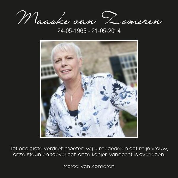 Tot ons grote verdriet moeten wij u mededelen dat mijn vrouw vannacht is overleden.