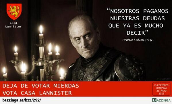 TvisoNews's tweet photo. ¡Ellos pagan sus deudas! Vota Lannister #EleccionesEuropeas http://t.co/gHzBXhHhRV … vía @Bazzinga_es http://t.co/DKRUC1vWgf