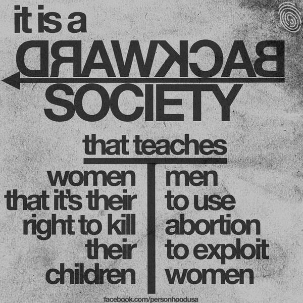 ProLifeFeminist's tweet photo. It is a backward society. #prolife #PraytoEndAbortion #StopAbortionNow http://t.co/gKjQZW32jk