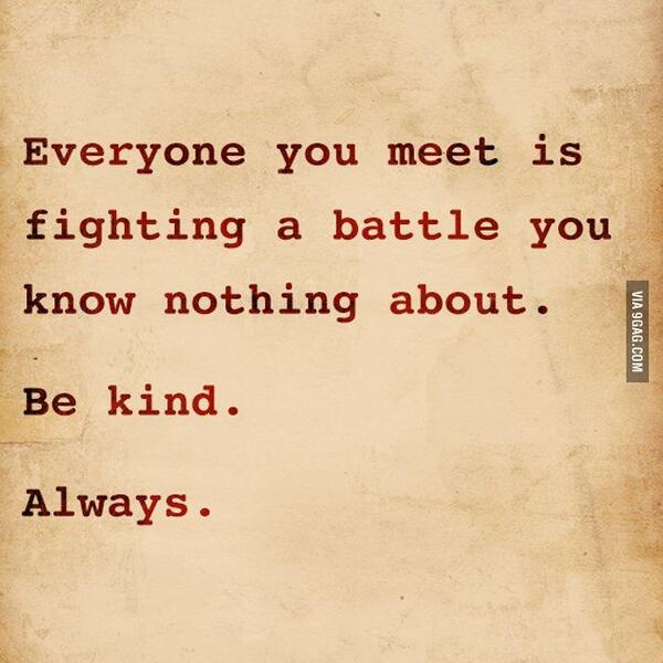 9GAG's tweet photo. Be kind. Always. http://t.co/33nYvGPRq6 http://t.co/RSN38OBdo3