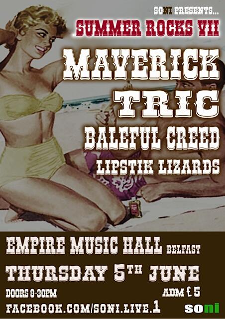 SONILive1's tweet photo. SUMMER ROCKS 7! @belfastEmpire Thurs 5th June: @MaverickBelfast / @Tricrocks / @balefulcreed / @LipstikLizards :) http://t.co/b1th039ODE