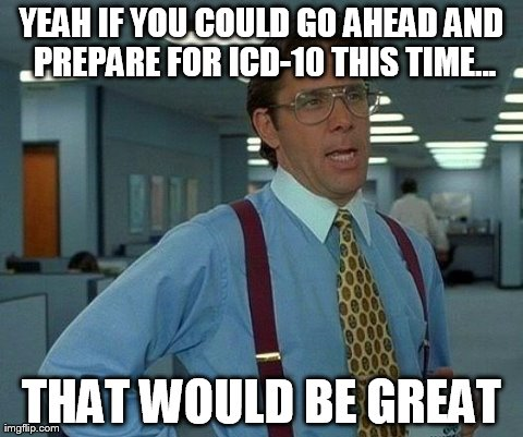Artificial_Med's tweet photo. #ICD10 : Let's be ready this time! http://t.co/vugqBefo3u