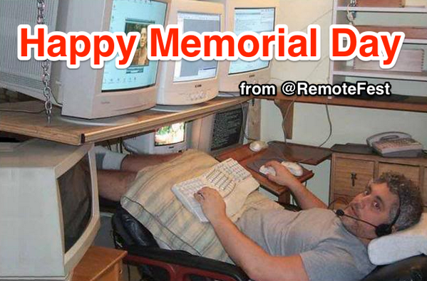 remotefest's tweet photo. @remotefest will resume next Friday. #Happy #MemorialDay #Weekend from @remotefest http://t.co/QE3xfSegjg