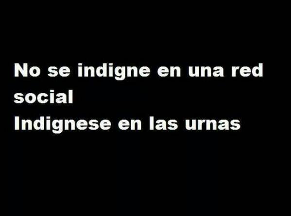 No se indignen más en más redes sociales, háganlo en las urnas. #VotoEnBlanco  vía <a href="/alejitarocker/">Alejandra Castro</a>