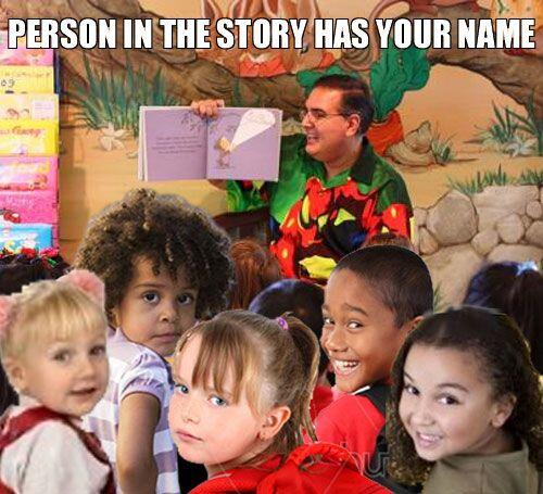 When someone in a story that was being read in class had your name...