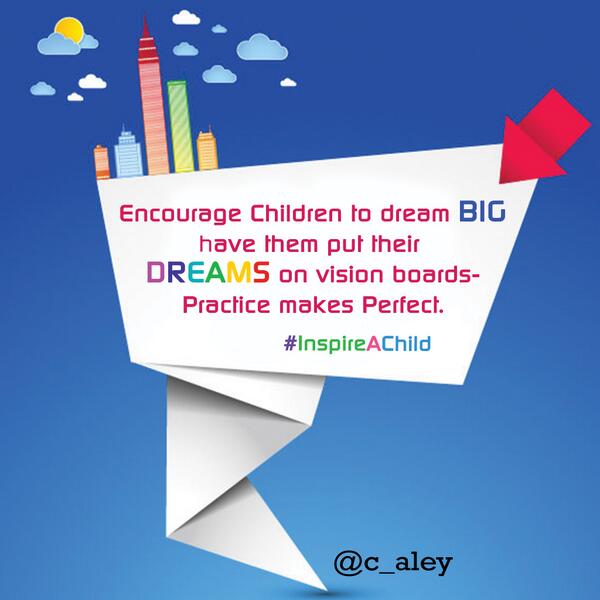 c_aley's tweet photo. Encourage Children to dream BIG,hv them put their DREAMS on vision boards.Practice makes Perfect.Happy Children's Day http://t.co/aYhWMmp9Ia
