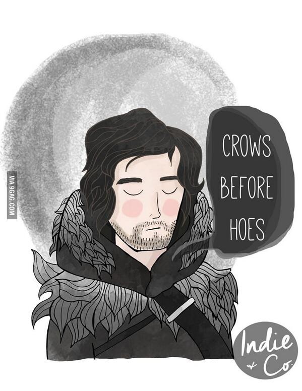 BiebssChance's tweet image. &quot;Crows before hoes.&quot; - Jon Snow