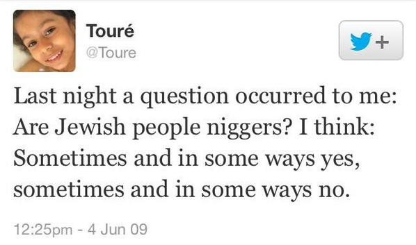 Remember when NBC's Toure called Jewish people niggers?