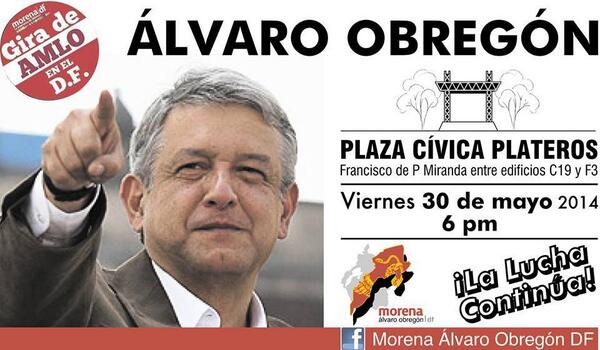 IPN_UNAM_ORGS's tweet photo. ANDRÈS MANUEL LÒPEZ OBRADOR en ÀLVARO OBREGÒN VIERNES 30 DE MAYO 2014 PLAZA CÌVICA LOMAS DE PLATEROS 6:00 P.M.- http://t.co/9Bdn1ALZg1