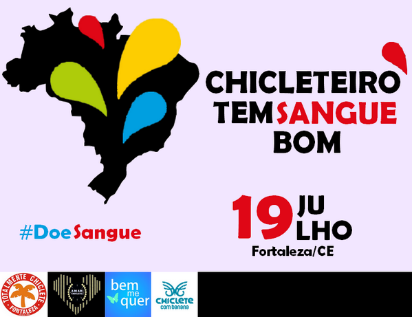 Campanha Chicleteiro Tem Sangue Bom já tem data para acontecer em Fortaleza: 19 de julho! Vamos participar!