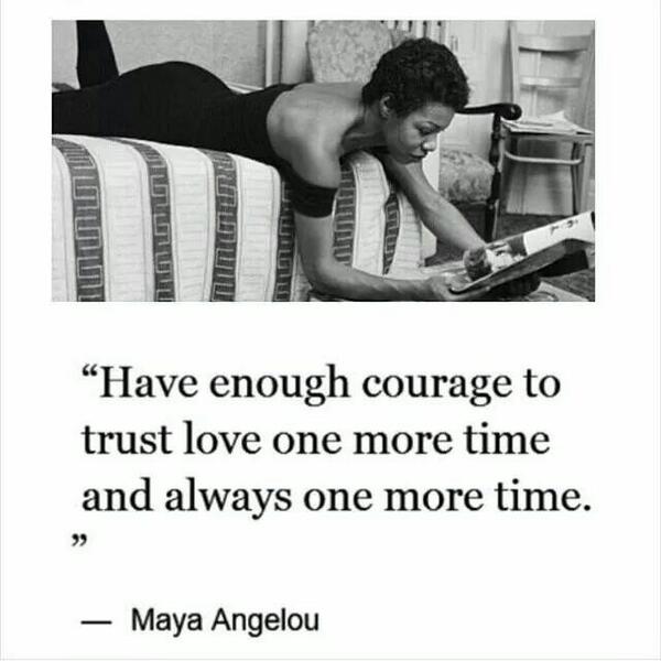 Jlenya_'s tweet photo. #love #Angelou #courage #trust http://t.co/g4m5Ikaqf6