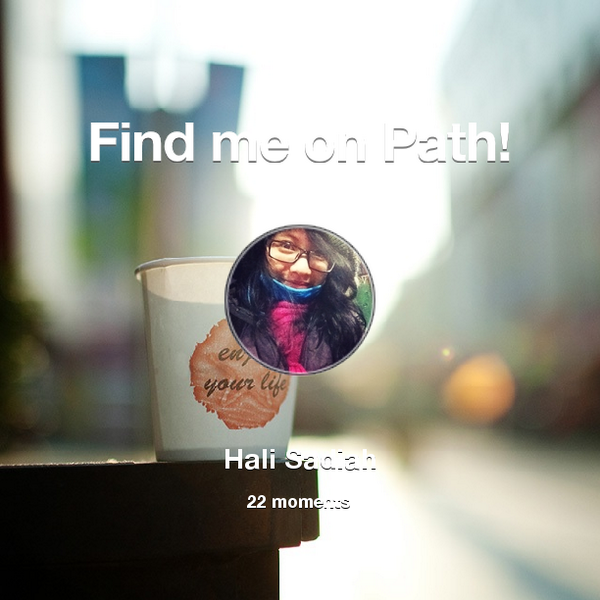 EmmaHSadiah's tweet photo. I've shared 22 memories with my friends on #Path - see them now at http://t.co/9awgm6WtHA! #thepersonalnetwork http://t.co/AZFp0i71r2