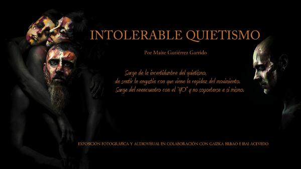 Makeupleku's tweet image. Muy prontito INTOLERABLE QUIETISMO. Próxima exposición fotográfica y audiovisual.