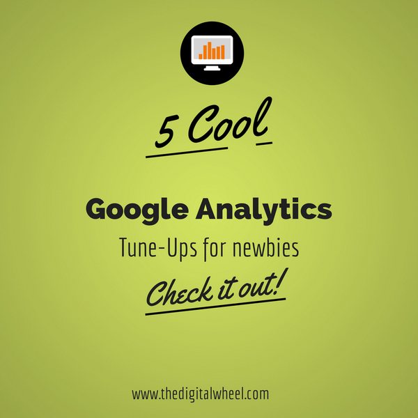 New to Google Analytics? Check out this 5 cool tune-ups that will make you look like a pro! bit.ly/digitalwheel-a…