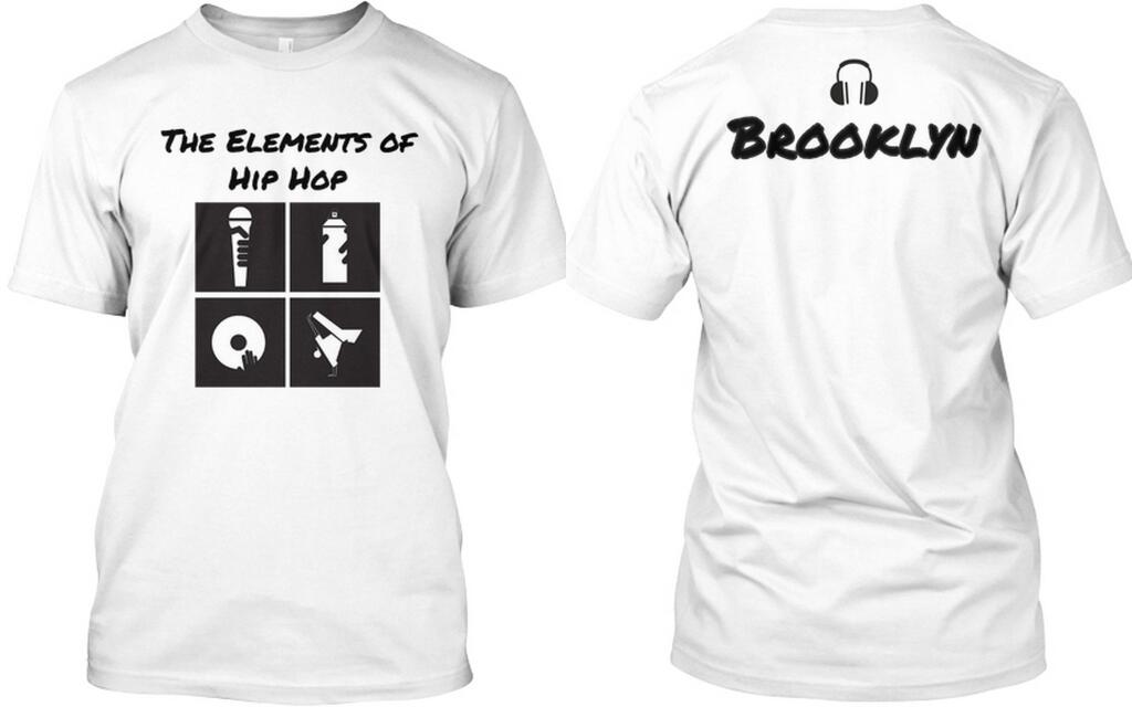 The Elements Of Hip Hop Brooklyn Products Design Shows All The Elements Of Hip Hop Culture In Front Mc Graffiti Dj And Break Dance Back Shirt Displays Headphones Name