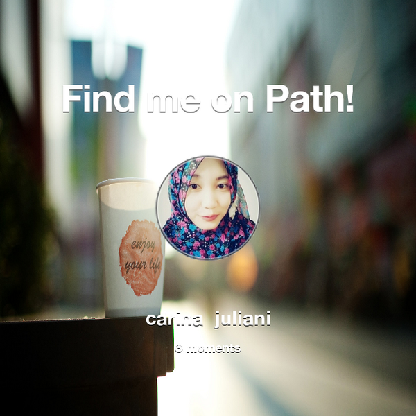 Find me on #Path now! Go to: path.com! #thepersonalnetwork