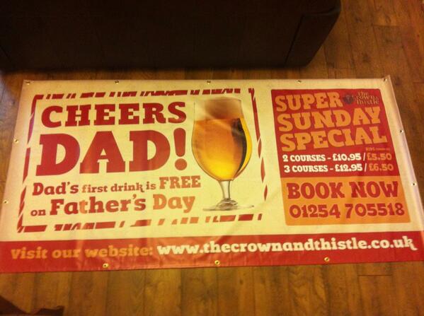 Fathers Day, Sunday 15th June at The Crown &amp; Thistle Pub &amp; Restaurant. Design &amp; Print 8ft x 4ft Vinyl Banner.