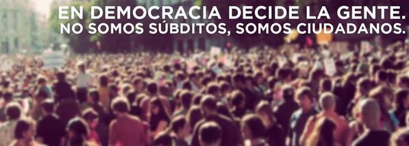 PODEMOS's tweet photo. A las 20:00 en todas las plazas. En democracia decide la gente. No somos súbditos, somos ciudadanos. http://t.co/v9ETKIobuJ