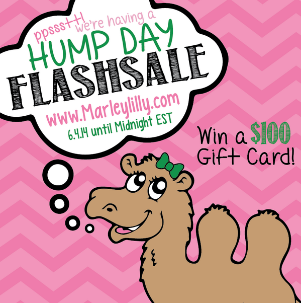 GUESS WHAT?! @MarleyLilly is having a HUMP DAAAY #FLASHSALE {6.4}! Win a $100 gift card: tinyurl.com/oxyyufb