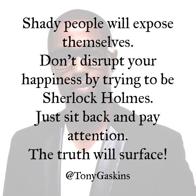 Tony A. Gaskins Jr on X: Shady people will expose themselves. Pay  attention!  / X
