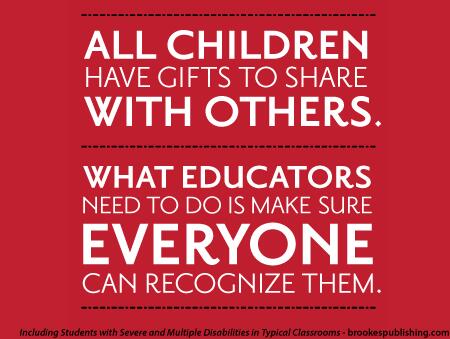 So true! "All children have gifts to share with others..." #inclusion #iechat