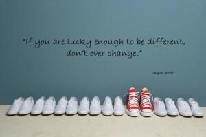 If you are lucky   enough to be different.