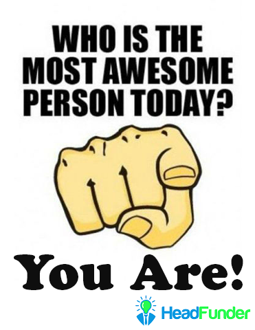 HT_Help's tweet image. You are AWESOME! Spread the love! headfunder.com #crowdfunding #motivation #startup #entrepreneur