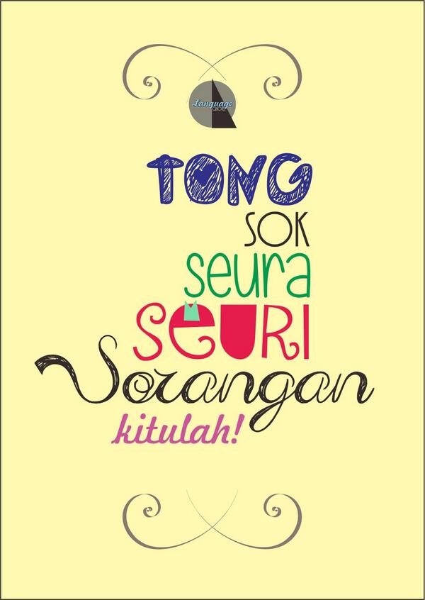 LanguageQuotes's tweet photo. #tong #sok #seura #seuri #sorangan #kitulah #languagequotes http://t.co/1P1dyz8OaB