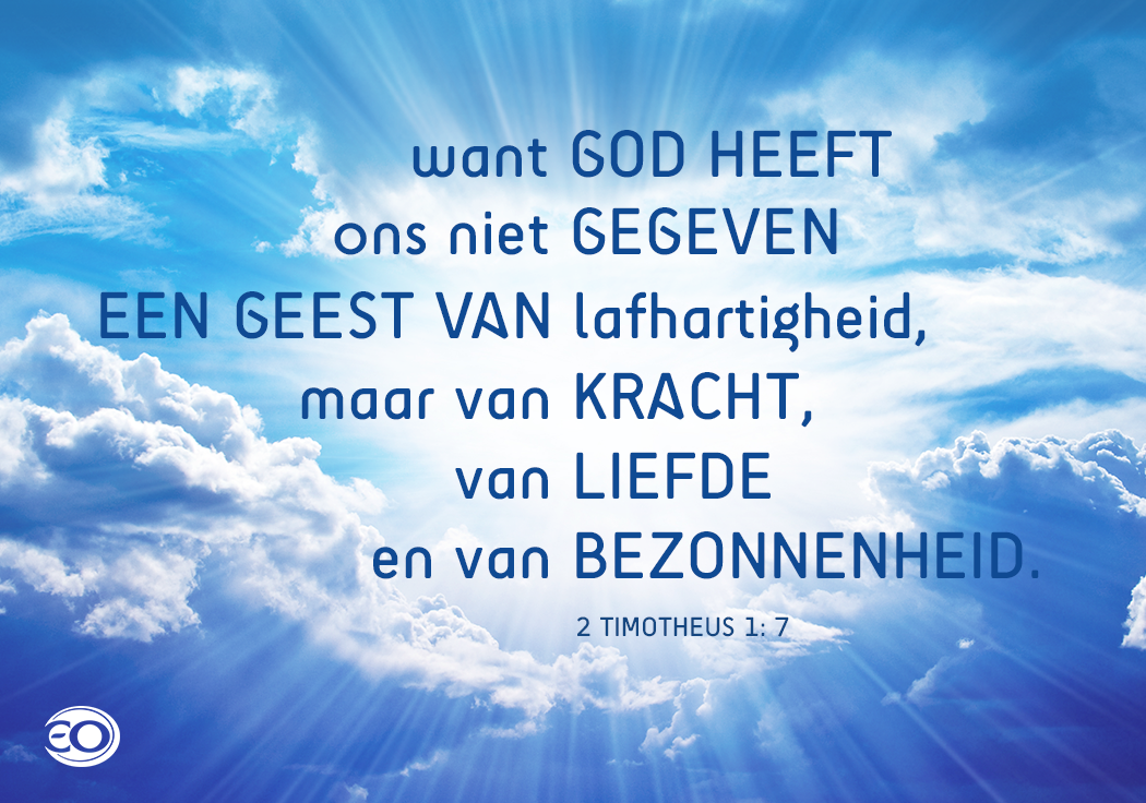 Eo 2 Timotheus 1 7 God Geeft Ons Een Geest Van Kracht Liefde En Bezonnenheid Http T Co Gsqqgv4hb5