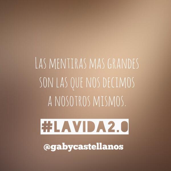 Gaby Castellanos on Twitter: Las mentiras mas grandes son las que nos decimos nosotros mismos. #LaVida2.0 http://t.co/CKzPGWrmsm" / Twitter