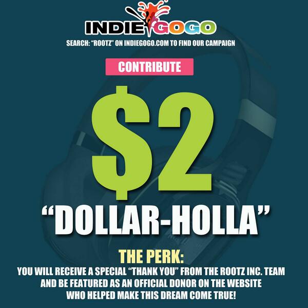 RootzInc's tweet photo. Help Rootz Inc hit our Fundraising goal on IndieGoGo by Joining the "$2 DOLLAR HOLLA" Movement and Donating $2! http://t.co/UmlMCo6Psq
