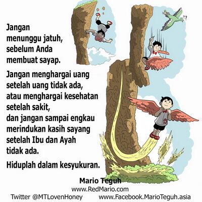 Jangan sampai engkau merindukan kasih sayang setelah Ibu dan Ayah tidak ada. Mario Teguh