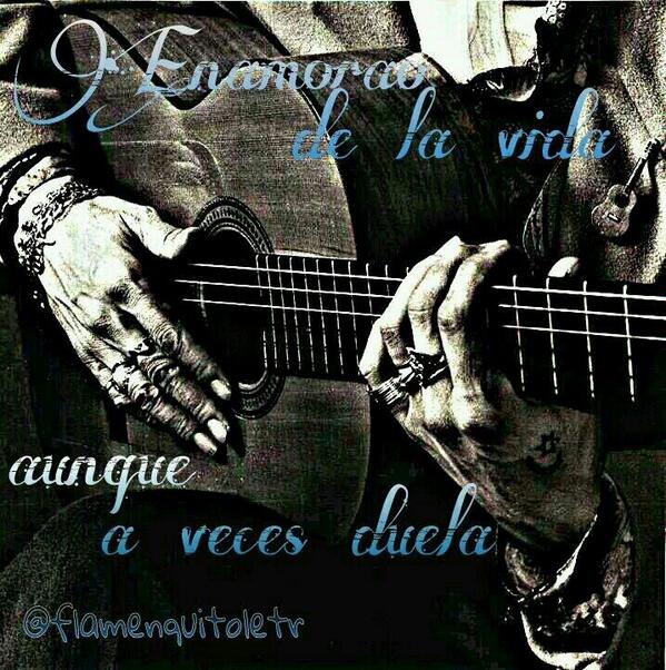 flamenquitoletr's tweet photo. "Enamorao de la vida...
aunque a veces duela..." http://t.co/YRqSP880Bu