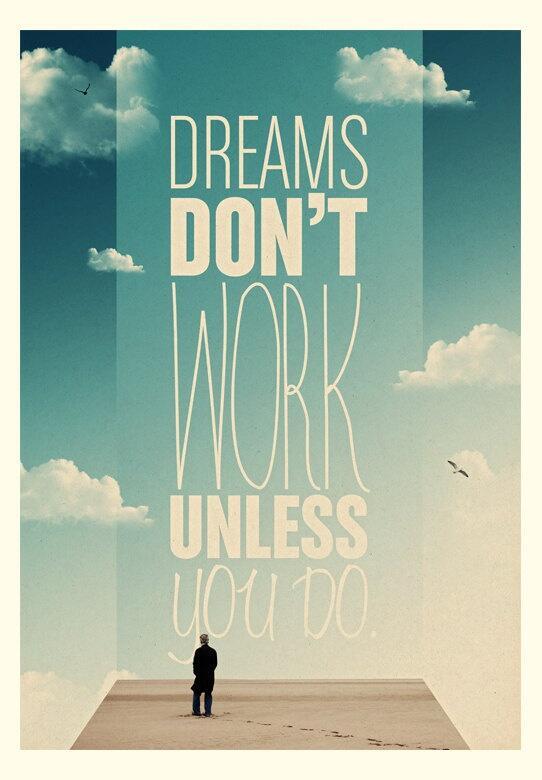 lindafreeman_'s tweet photo. Dreams don't work unless you do. #true .. Dream small .. dream big .. dream today. Dream .. now DO! MT @dekebridges
  http://t.co/XTlhx58Zty