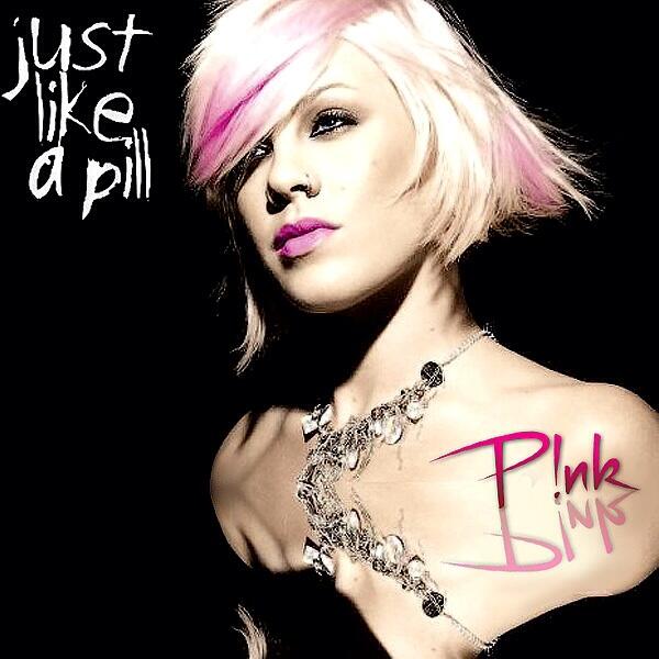 Just Like A Pill P!nk