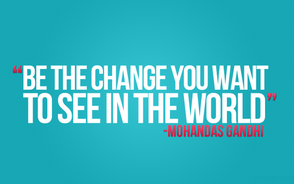 Zady's tweet image. Be the change you want to see in the world. ~Mohandas Gandhi #CSRChat