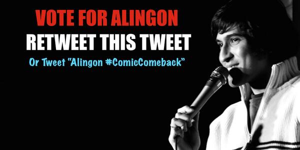 RT this to bring Alingon back with #LastComicStanding #ComicComeback. RT counts as a VOTE, so RT. Only 42 Hours Left!