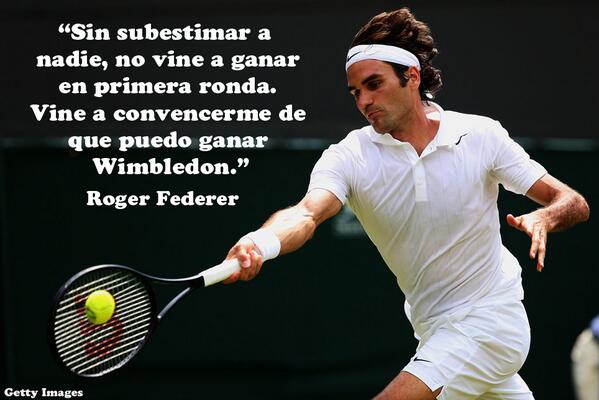 Batennis La Frase Del Dia No Vine A Ganar En Primera Ronda Vine A Convencerme De Que Puedo Ganar Wimbledon Roger Federer Http T Co Oqyemc3q9a