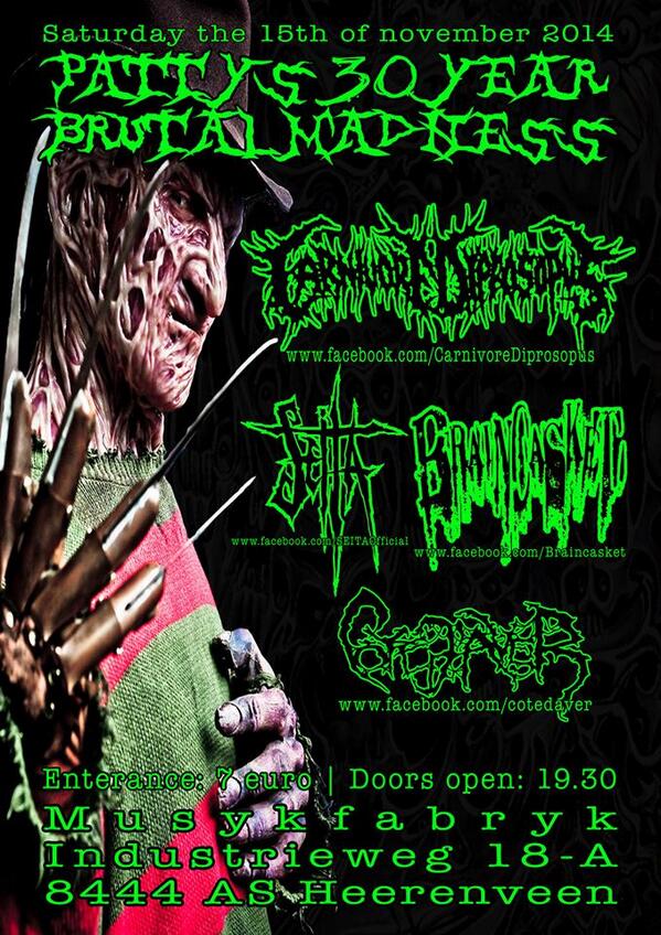 BRAINCASKET is proud to play at PATTY'S 30 YEAR "BRUTAL MADNESS" with CARNIVORE DIPROSOPUS, SEITA and COTE D'AVER!!