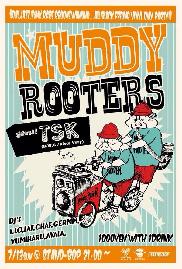 isrilo's tweet photo. 7/13(sun) MUDDY ROOTERS!!
PICK UPはB.W.G./ Disco Veryから
DJ TSK@STAND_BOP_FUK 
黒汁たんまりな街の音に飢えてるジャンキーComin'_'
22時スターツ！ http://t.co/pZ9RMCzim5