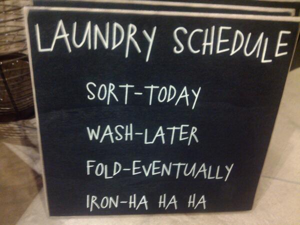 VangeTapia's tweet photo. Because it is important to set your priorities #LaundryRules #LaundrySchedule  #Sort #Wash #Fold #Iron #WhatsThat http://t.co/2Fvln2bMlo