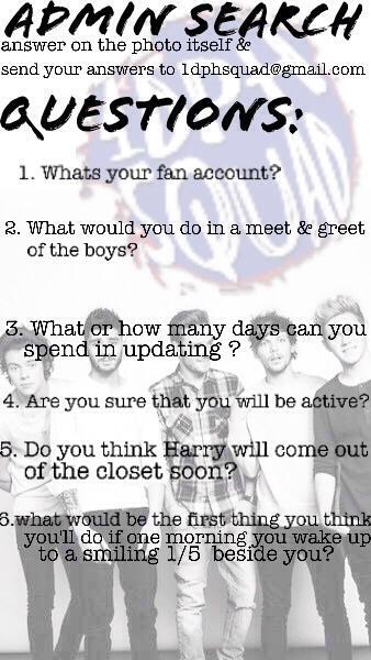 1DPHSQUAD's tweet image. ADMIN SEARCH! WANT TO BE A PART OF THE TEAM? JUST ANSWER THE QUESTIONS BELOW AND SEND IT TO 1dphsquad@gmail.com! RT!