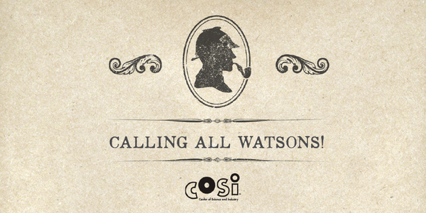 COSI's tweet image. Holmes is long gone, but there’s a mystery to be solved at #cosisherlock – so join us if your last name is Watson!