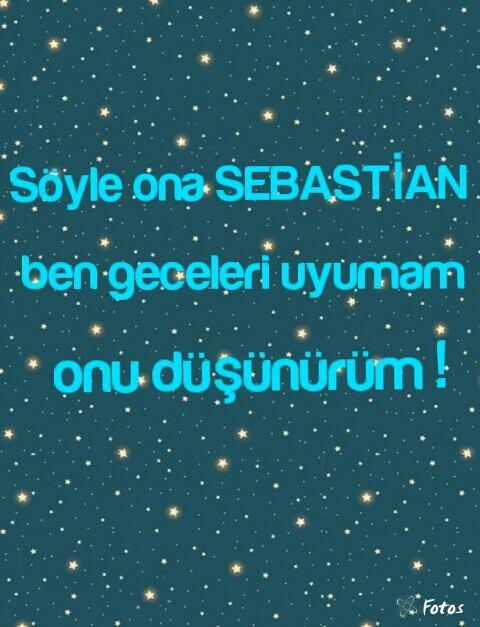 Haberi olsun da Sebastian. . .